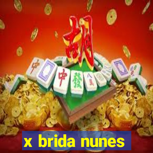 x brida nunes